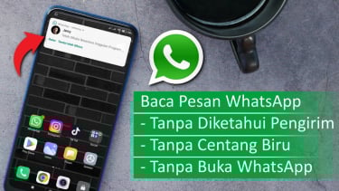 4 Cara Baca Pesan WhatsApp Tanpa Dibuka, Nggak Ketahuan Pengirim