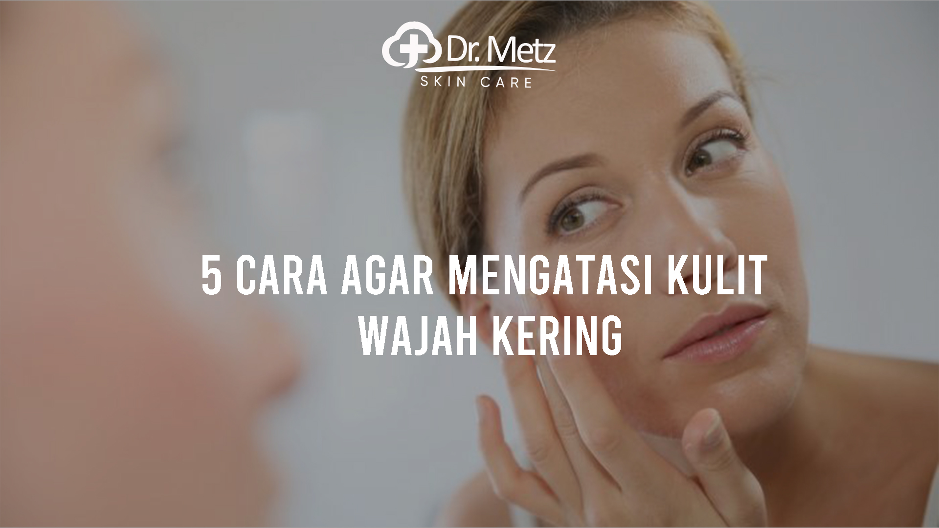 5 Tips Atasi Kulit Kering, Ampuh Bikin Kulit Sehat!