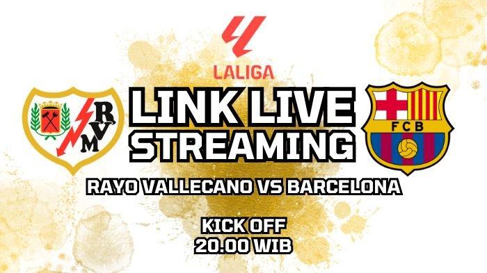 Link Live Streaming Rayo Vallecano Vs Barcelona, Kick Off 02.30 WIB