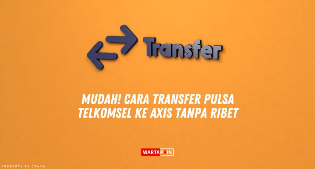 Transfer Pulsa Axis Nggak Pakai Ribet, Cukup 2 Langkah Ini!