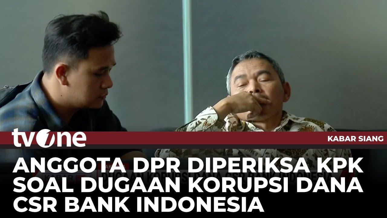 KPK Panggil 3 Anggota DPR hingga Deputi Gubernur BI Terkait Kasus Dana CSR