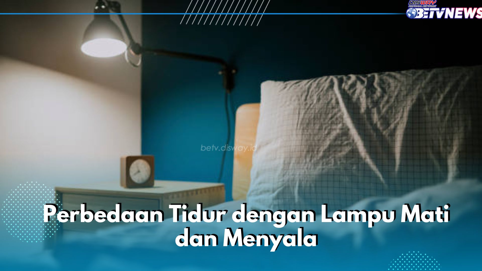 Tidur Lampu Nyala Vs Lampu Mati, Mana yang Lebih 'Sehat'? Ini Kata Ahli
